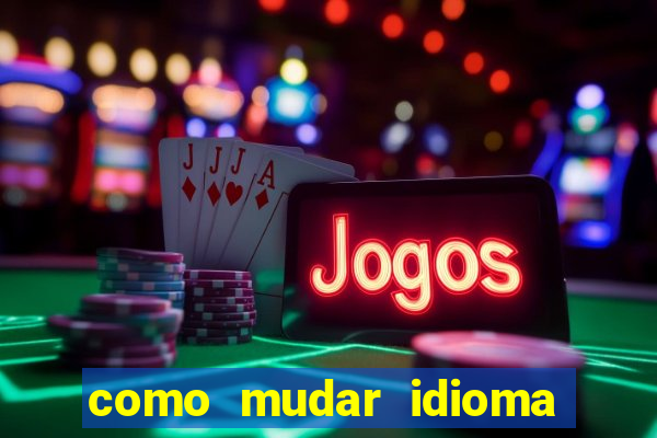 como mudar idioma party poker